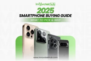 2025 Smartphone Buying Guide What to Pick & Why – innovatekhub