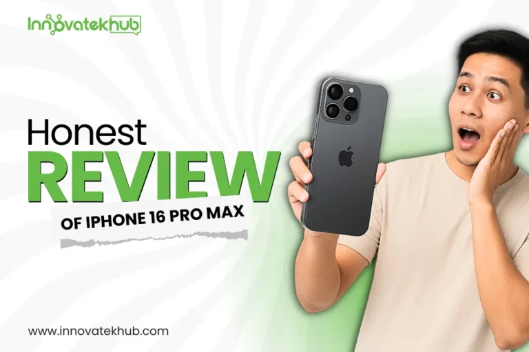 Honest Review of iPhone 16 Pro Max-innovatekhub