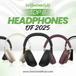 Top 8 Headphones of 2025 – innovatekhub