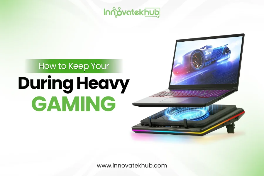 How to Keep Your Laptop Cool During Heavy Gaming – innovatekhub