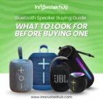 Bluetooth Speaker Buying Guide What to Look for Before Buying One – innovatekhub (1)