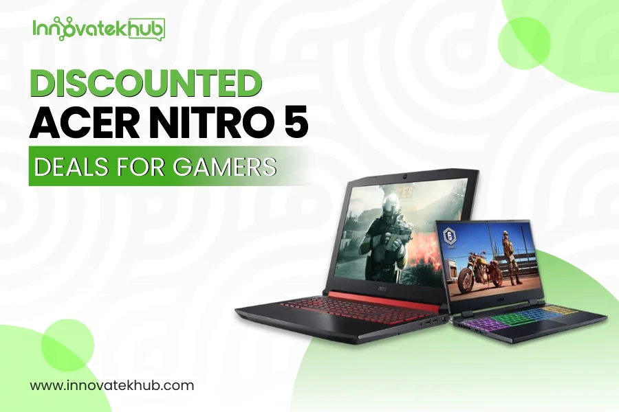 Discounted Acer Nitro 5 Deals for Gamers – innovatekhub