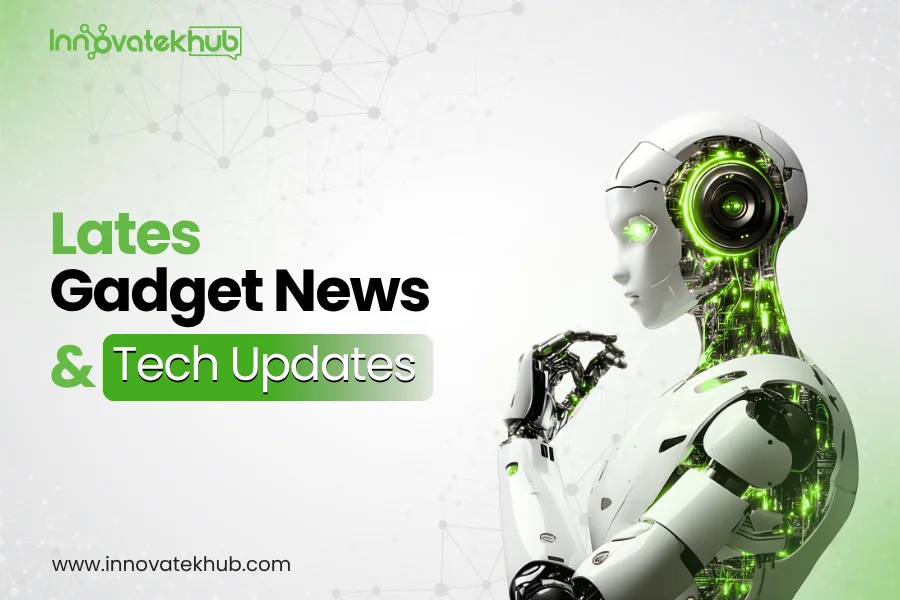 Latest Gadget News & Tech Updates – innovatekhub (1)