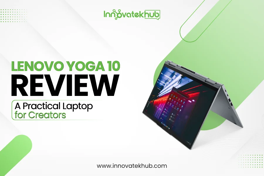 Lenovo Yoga 10 Review A Practical Laptop for Creators – innovatekhub