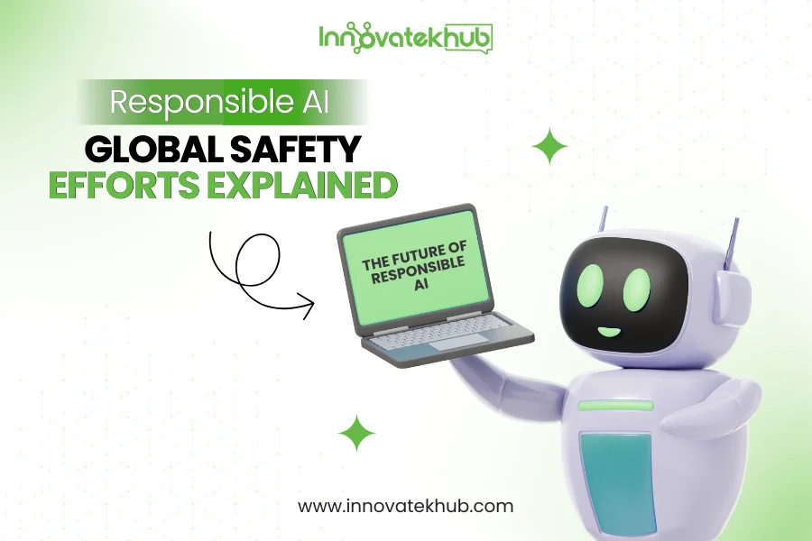 AI Safety News and the Global Push Toward Responsible Artificial Intelligence – innovatekhub (1)
