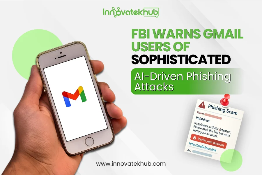 FBI Warns Gmail Users of Sophisticated AI-Driven Phishing Attacks – innovatekhub