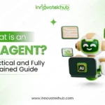 What Is an AI Agent_ Practical and Fully Explained Guide – innovatekhub