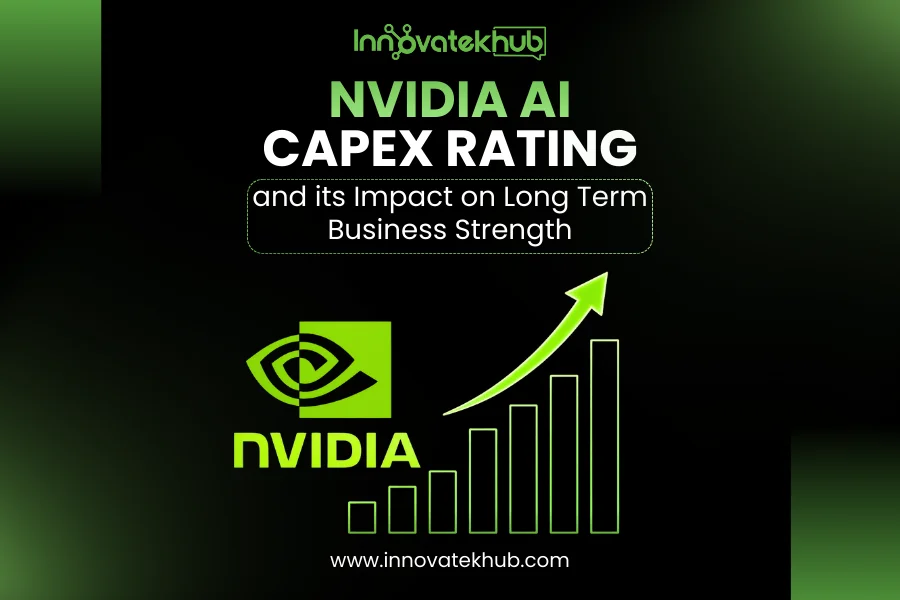 NVIDIA AI Capex Rating and Its Impact on Long Term Business Strength – innovatekhub-2