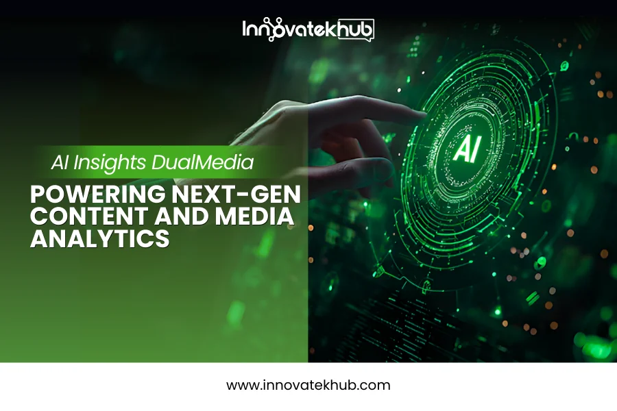 AI Insights DualMedia How Artificial Intelligence Is Powering Next-Gen Content and Media Analytics – innovatekhub