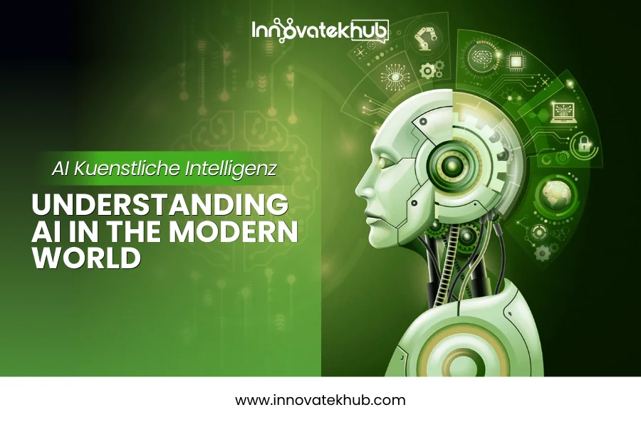 AI Kuenstliche Intelligenz The Understanding Artificial Intelligence in the Modern World – innovatekhub