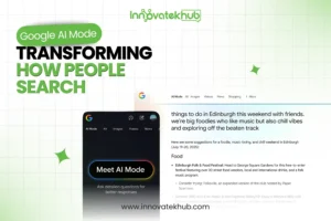 Google AI Mode Transforming the Way People Search and Interact with Information- innovatekhub
