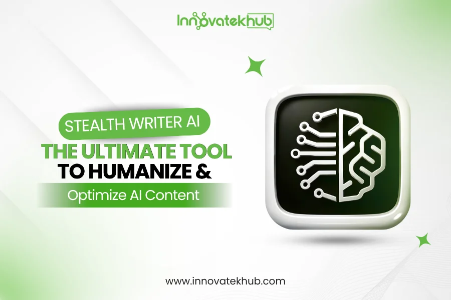 _Stealth Writer AI The Ultimate Tool to Humanize and Optimize AI Content – innovatekhub
