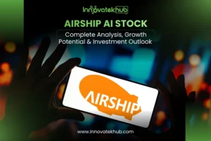 Airship AI Stock (AISP) Complete Analysis, Growth Potential & Investment Outlook – innovatekhub