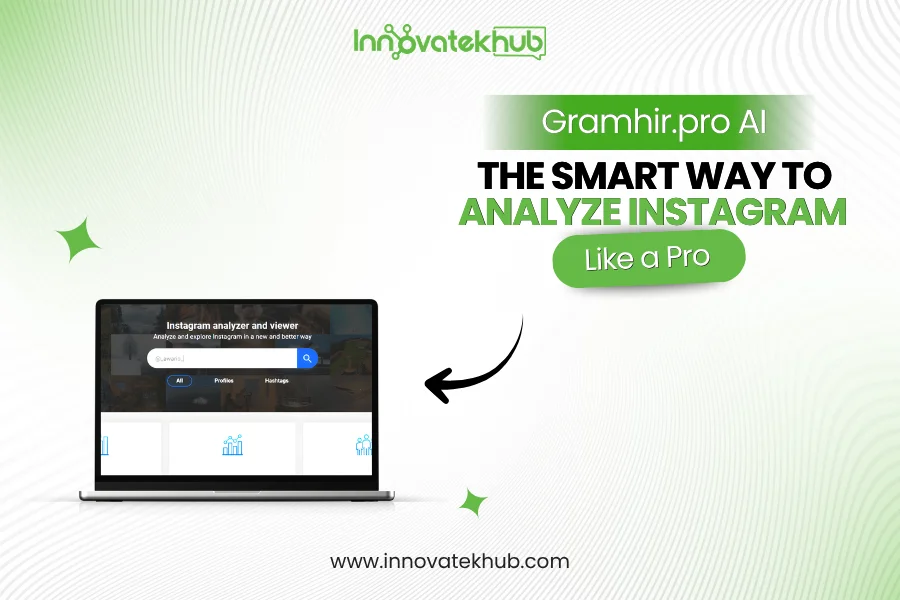 Gramhir.pro AI The Smart Way to Analyze Instagram Like a Pro – innovatekhub