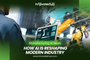 Manufacturing AI News How Artificial Intelligence Is Reshaping Modern Industry – innovatekkhub