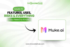 Muke AI Features, Uses, Risks & Everything You Need to Know – innovatekhub